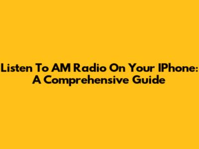 Listen To AM Radio On Your IPhone: A Comprehensive Guide