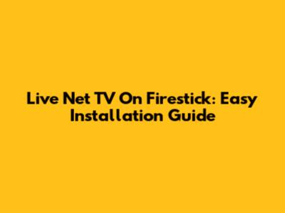 Live Net TV On Firestick: Easy Installation Guide