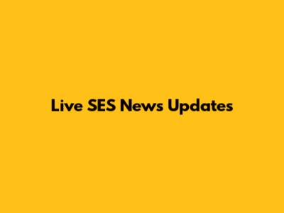 Live SES News Updates
