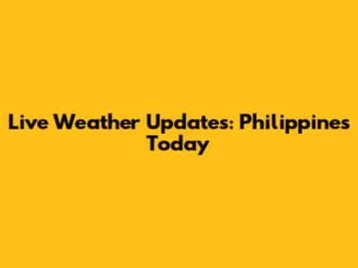 Live Weather Updates: Philippines Today