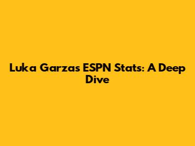 Luka Garza's ESPN Stats: A Deep Dive