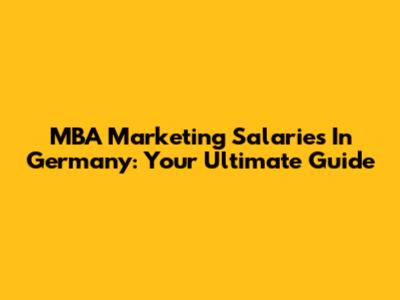 MBA Marketing Salaries In Germany: Your Ultimate Guide
