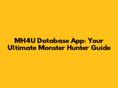 MH4U Database App: Your Ultimate Monster Hunter Guide