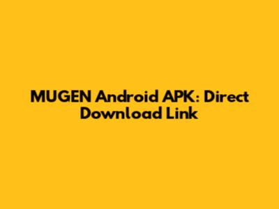 MUGEN Android APK: Direct Download Link