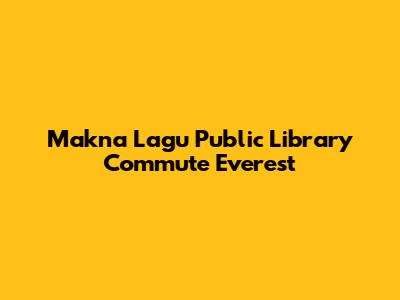 Makna Lagu "Public Library Commute" Everest