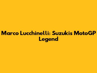 Marco Lucchinelli: Suzuki's MotoGP Legend
