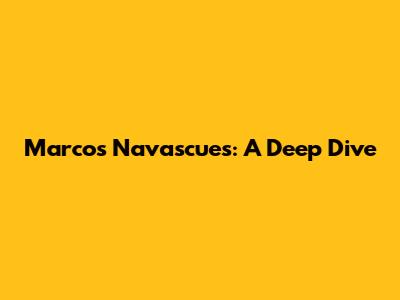Marcos Navascues: A Deep Dive