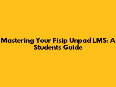 Mastering Your Fisip Unpad LMS: A Student's Guide