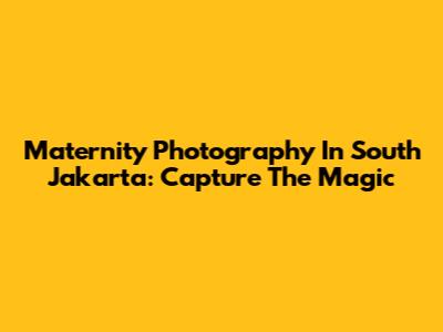 Maternity Photography In South Jakarta: Capture The Magic