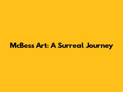 McBess Art: A Surreal Journey