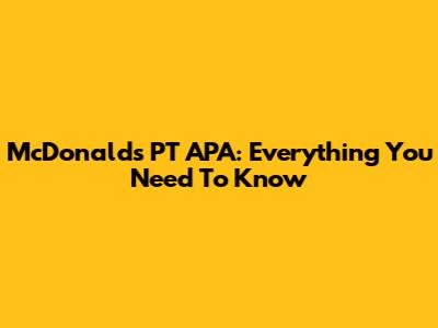 McDonald's PT APA: Everything You Need To Know
