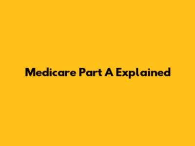 Medicare Part A Explained