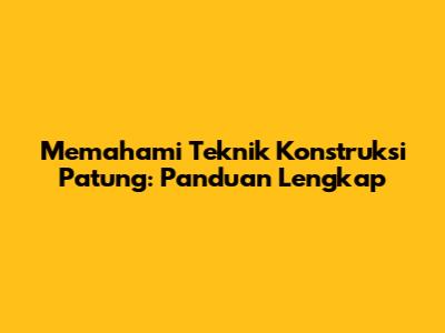 Memahami Teknik Konstruksi Patung: Panduan Lengkap
