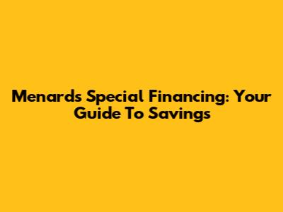 Menards Special Financing: Your Guide To Savings