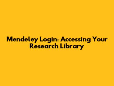 Mendeley Login: Accessing Your Research Library