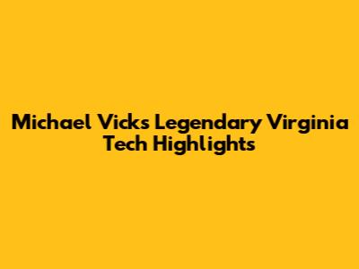 Michael Vick's Legendary Virginia Tech Highlights