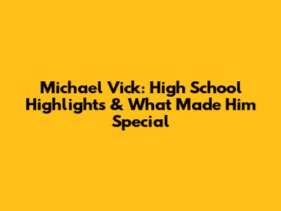 Michael Vick: High School Highlights & What Made Him Special