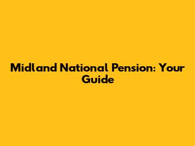 Midland National Pension: Your Guide