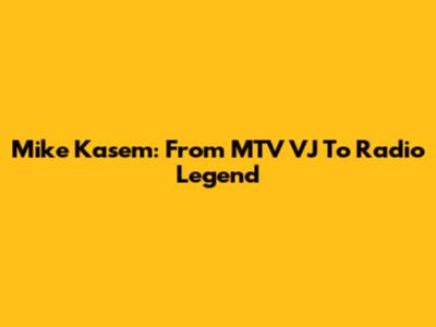 Mike Kasem: From MTV VJ To Radio Legend