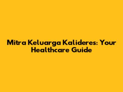 Mitra Keluarga Kalideres: Your Healthcare Guide