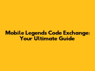 Mobile Legends Code Exchange: Your Ultimate Guide