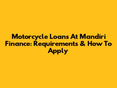 Motorcycle Loans At Mandiri Finance: Requirements & How To Apply