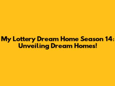 My Lottery Dream Home Season 14: Unveiling Dream Homes!