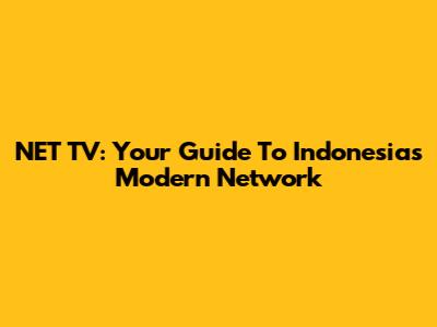 NET TV: Your Guide To Indonesia's Modern Network