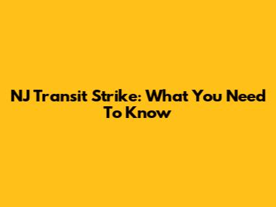NJ Transit Strike: What You Need To Know