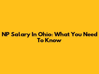 NP Salary In Ohio: What You Need To Know