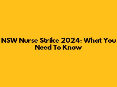 NSW Nurse Strike 2024: What You Need To Know