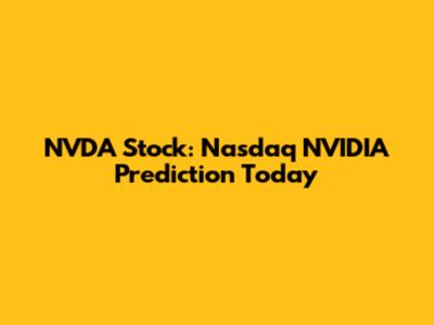 NVDA Stock: Nasdaq NVIDIA Prediction Today