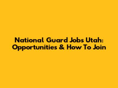 National Guard Jobs Utah: Opportunities & How To Join