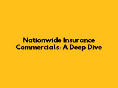 Nationwide Insurance Commercials: A Deep Dive