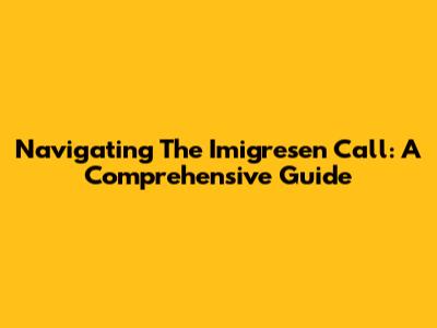 Navigating The Imigresen Call: A Comprehensive Guide