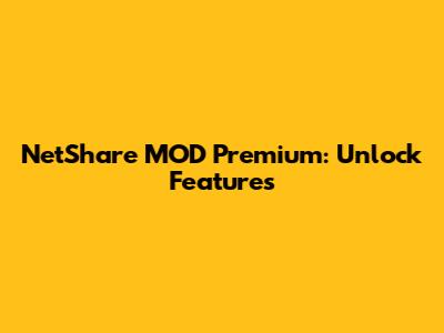 NetShare MOD Premium: Unlock Features