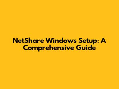 NetShare Windows Setup: A Comprehensive Guide