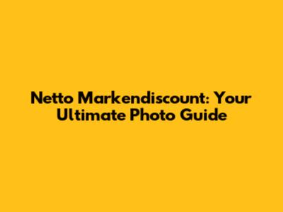 Netto Markendiscount: Your Ultimate Photo Guide