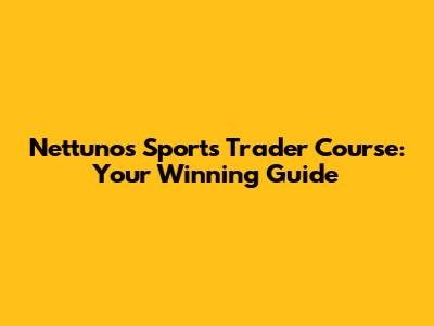 Nettuno's Sports Trader Course: Your Winning Guide