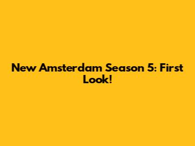 New Amsterdam Season 5: First Look!