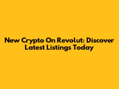 New Crypto On Revolut: Discover Latest Listings Today