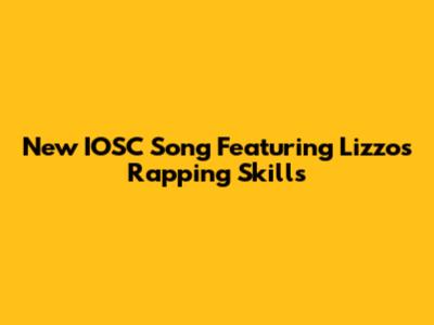 New IOSC Song Featuring Lizzo's Rapping Skills