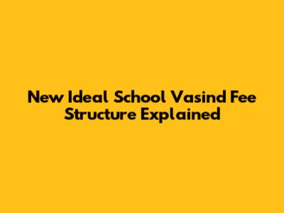 New Ideal School Vasind Fee Structure Explained