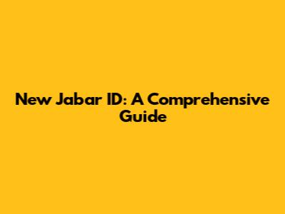 New Jabar ID: A Comprehensive Guide