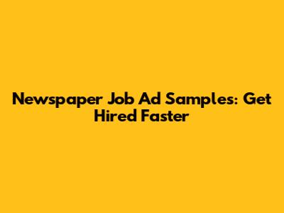 Newspaper Job Ad Samples: Get Hired Faster