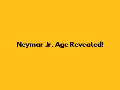 Neymar Jr. Age Revealed!