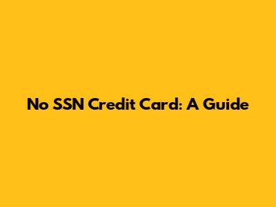 No SSN Credit Card: A Guide