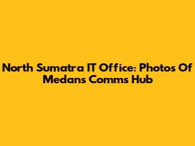 North Sumatra IT Office: Photos Of Medan's Comms Hub