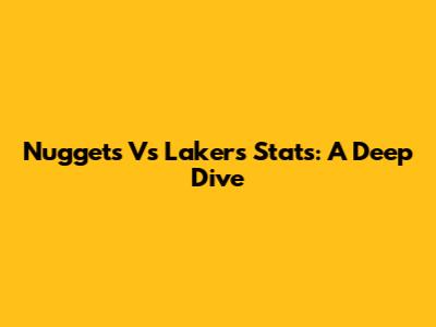Nuggets Vs Lakers Stats: A Deep Dive