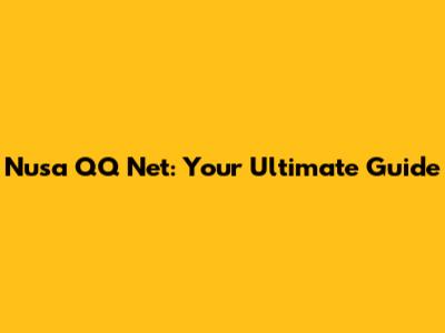 Nusa QQ Net: Your Ultimate Guide